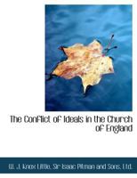 The Conflict of Ideals in the Church of England 0548778396 Book Cover