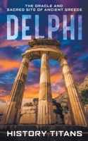 Delphi: The Oracle and Sacred Site of Ancient Greece 064544569X Book Cover