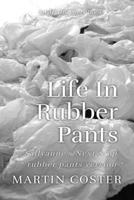 Life In Rubber pants: An ABDL/Diaper/Femdom story B0DS2P9RPQ Book Cover