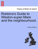 Robbins's Guide to Weston-super-Mare and the neighbourhood. 124132056X Book Cover