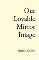 Our Lovable Mirror Image: A History of the Future 1419659545 Book Cover