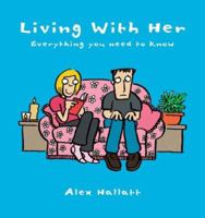 Living with Her: Everything You Need to Know 1840244496 Book Cover