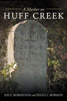 A Marker on Huff Creek 1468553119 Book Cover