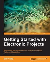 Getting Started with Electronic Projects 1783554517 Book Cover