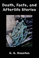Death, Facts, and Afterlife Stories 1544161735 Book Cover