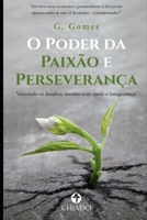 O PODER DA PAIXÃO E PERSEVERANÇA: Vencendo os desafios, mesmo com medo e insegurança (Portuguese Edition) B0DSPL9XGW Book Cover