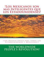 !Los Mexicanos son mas Inteligentes que los Estadounidenses!: (¡Un Desafío Único para todos los Estadounidenses y Mexicanos!) 1986485951 Book Cover