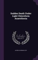 Sudden death under light chloroform anaesthesia 1341212297 Book Cover