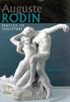 Auguste Rodin: Master of Sculpture 1577170946 Book Cover