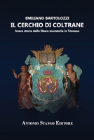 IL CERCHIO DI COLTRANE: breve storia della libera muratoria in Toscana 1447751795 Book Cover