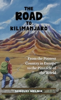 The Road to Kilimanjaro: From the Poorest Country in Europe to the Pinnacle of the World 1956464271 Book Cover