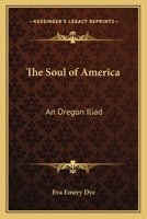 The Soul of a American an Oregon Iliad 102151649X Book Cover