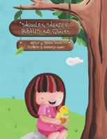 Snuggles, Sneezes, Bubbles and Quacks 1505822718 Book Cover