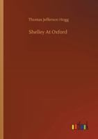 Shelley At Oxford 1017935742 Book Cover