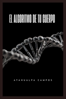 El Algoritmo de Tu Cuerpo: Hackea tu Dopamina, Activa tu Nervio Vago y Recupera tu Mente en 21 Días (Spanish Edition) B0GL4KZDHL Book Cover