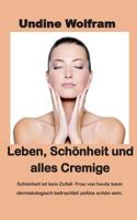 Leben, Schönheit und alles Cremige: Schönheitsgesetze 3743166615 Book Cover