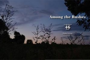 Among the Rushes: A Collection of 46 Poems (Photography) (Among The Rushes (Alternate Varieties)) 1971448036 Book Cover
