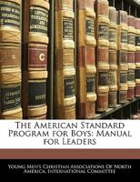 The American Standard Program for Boys: Manual for Leaders 1141698994 Book Cover