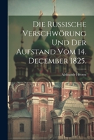 Die russische Verschwörung und der Aufstand vom 14. December 1825. 1022308793 Book Cover