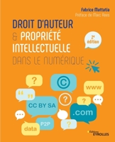 Droit d'auteur et propriété intellectuelle dans le numérique (EYROLLES) (French Edition) 2212677391 Book Cover
