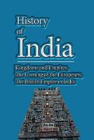 History of India, Kingdoms and Empires, the Coming of the Europeans, the British: Government, Politics, Economy, Culture, Foreign Relations 1530017696 Book Cover