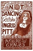 Not Dancing With Ingrid Pitt 1911570889 Book Cover