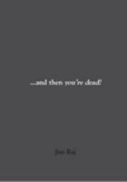 and then you're dead! 190730827X Book Cover