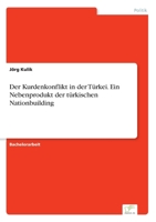 Der Kurdenkonflikt in der Türkei. Ein Nebenprodukt der türkischen Nationbuilding (German Edition) 3961168598 Book Cover