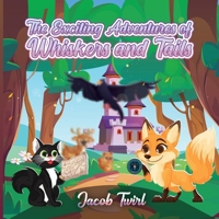 EXCITING ADVENTURES OF WHISKERS AND TAILS 1966823568 Book Cover