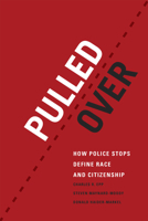 Pulled Over: How Police Stops Define Race and Citizenship 022611399X Book Cover