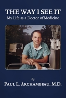 The Way I See It: My Life as a Doctor of Medicine 166783035X Book Cover