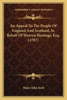 An Appeal to the People of England and Scotland: In Behalf of Warren Hastings, Esq. (Classic Reprint) 3743347245 Book Cover