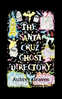 The Santa Cruz Ghost Directory 154495932X Book Cover