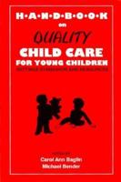 Handbook on Quality Child Care for Young Children 1565930932 Book Cover