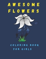 Awesome Flowers Coloring Book For Kids: Flowers Coloring Book For Kids ( 100 Pages) 8.5" × 11" B08YNLRCRB Book Cover