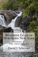 Roadside Falls of Northern New York Volume 2 the Adirondacks 1974285138 Book Cover