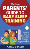 The New Parents' Guide to Baby Sleep Training 1956858024 Book Cover