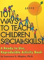 101 Ways To Teach Children Social Skills: A Ready-To-Use, Reproducible Book 1566887259 Book Cover
