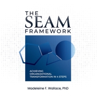 The SEAM Framework: Achieving Organizational Transformation in 4 Steps B0CKB5HYXW Book Cover