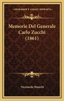 Memorie Del Generale Carlo Zucchi (1861) 1160192766 Book Cover