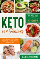 Keto for Seniors: The Best 2020 Ketogenic Diet Guide for Beginners to Lose Weight. Learn Keto Diet After 50 and Intermittent Fasting Interaction with ... Recipes + 21 Days Meal Plan Included B085RTT3GS Book Cover