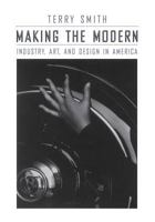 Making the Modern: Industry, Art, and Design in America 0226763471 Book Cover