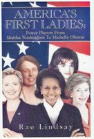 America's First Ladies: Power Players from Martha Washington to Michelle Obama 096537534X Book Cover