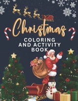 Christmas Coloring and Activity Fun Book For Kids: 100+ Fun pages of Christmas Coloring, Mazes and More For Kids B0CNDJJX62 Book Cover