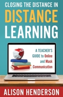 Closing the Distance in Distance Learning: A Teacher's Guide to Online and Mask Communication B08FP3ST6C Book Cover