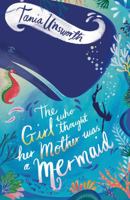 The Girl Who Thought Her Mother Was a Mermaid 1788541685 Book Cover