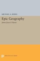 Epic Geography: James Joyce's "Ulysses": James Joyce's "Ulysses" 0691610665 Book Cover