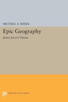 Epic Geography: James Joyce's "Ulysses": James Joyce's "Ulysses" 0691610665 Book Cover