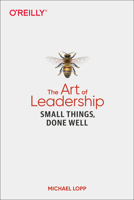 The Art of Leadership: Small Things, Done Well 1492045691 Book Cover