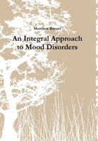 An Integral Approach to Mood Disorders 1435741889 Book Cover